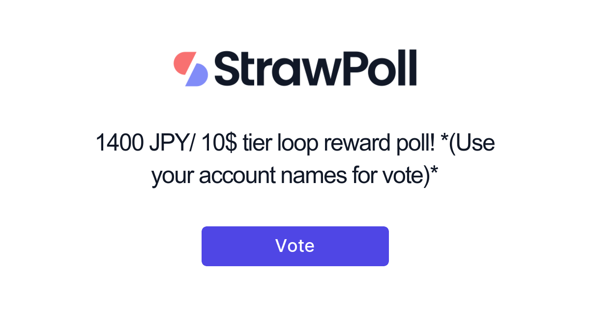 Create Poll Using Loop 1400 JPY/ 10$ tier loop reward poll! *(Use your account names for vote ...