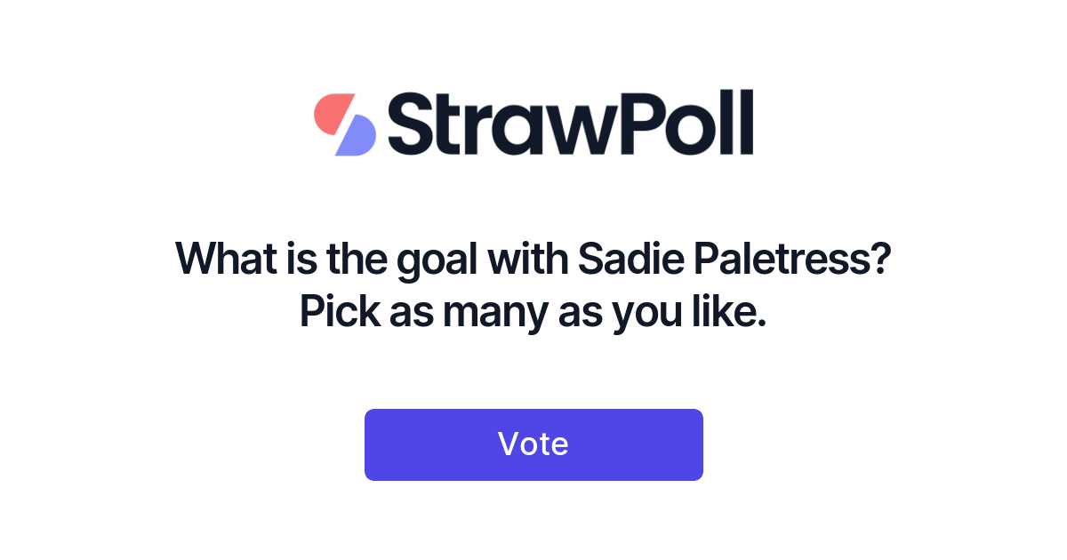 What is the goal with Sadie Paletress? Pick as many as you like