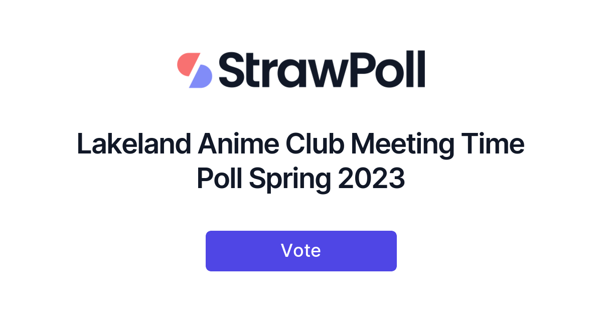 lakeland-anime-club-meeting-time-poll-spring-2023-online-poll