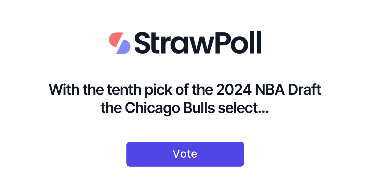 Nba Poll With the tenth pick of the 2024 NBA Draft the Chicago Bulls select ...