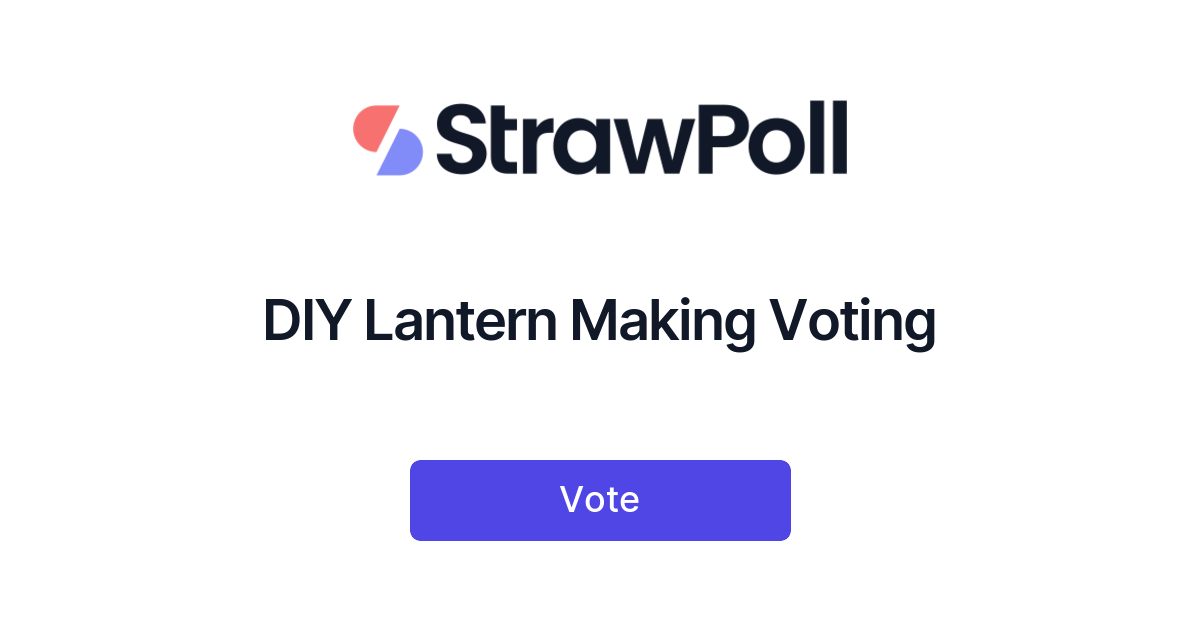 DIY Lantern Making Voting - Online Poll - StrawPoll