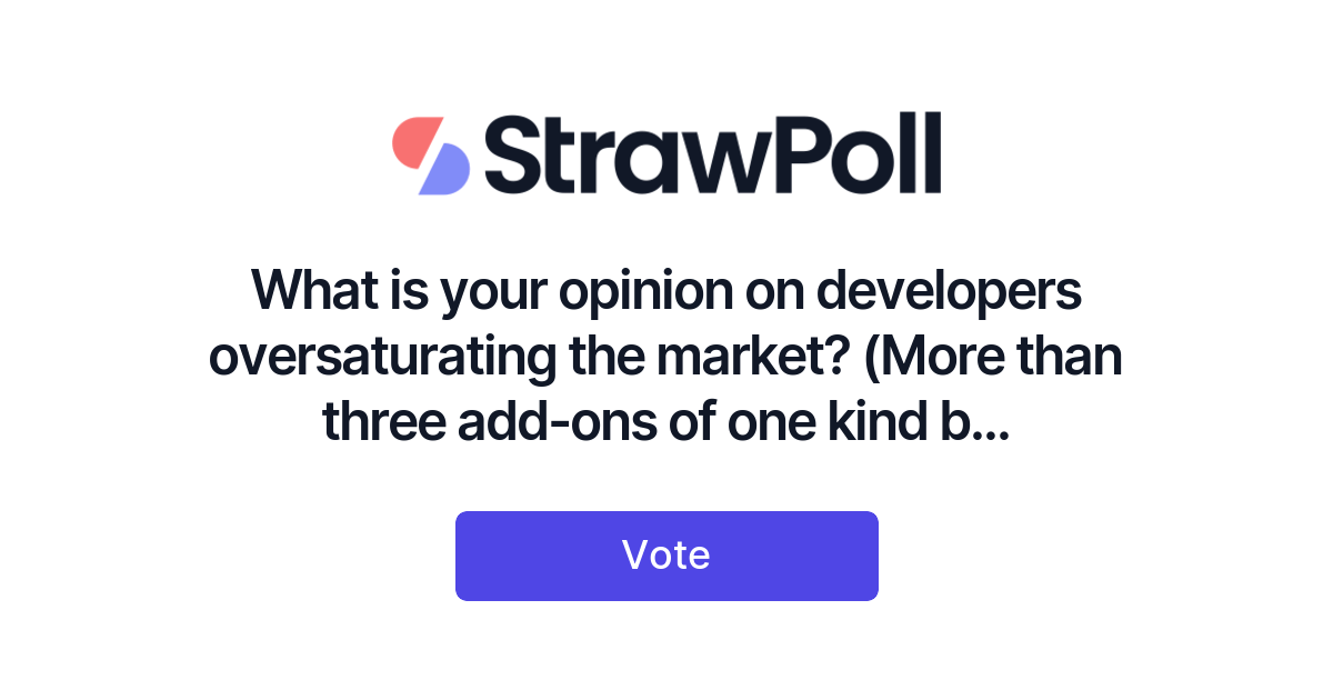 What is your opinion on developers oversaturating the market? (More th ...