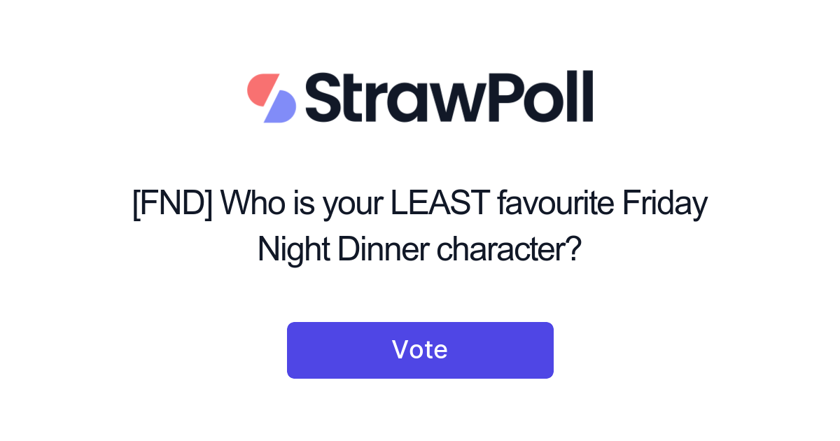 [FND] Who is your LEAST favourite Friday Night Dinner character ...