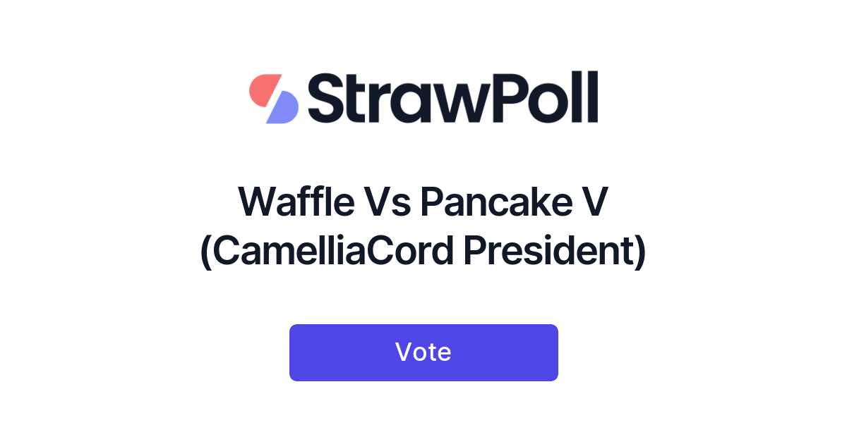 Waffle Vs Pancake V (CamelliaCord President)