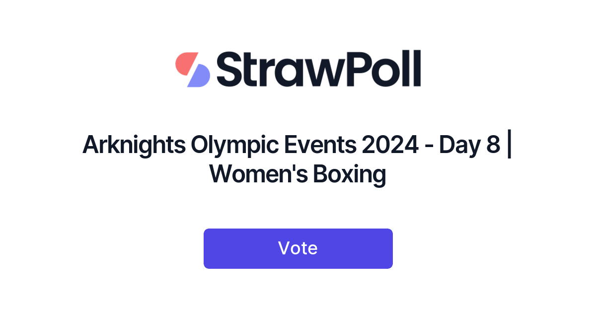 arknights-olympic-events-2024-day-8-women-s-boxing-online-poll