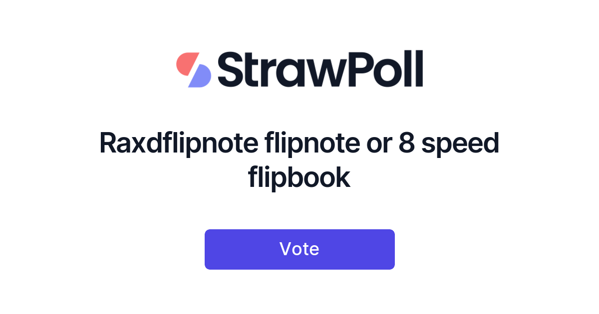Raxdflipnote flipnote or 8 speed flipbook - StrawPoll