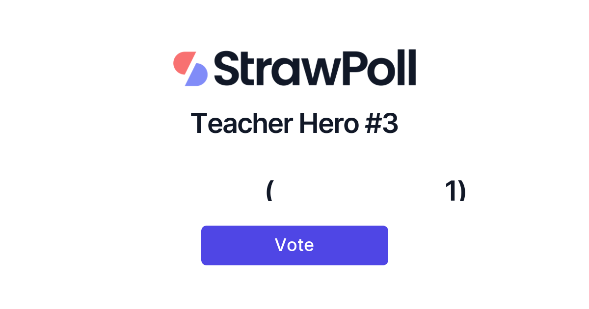 Teacher Hero 3 1 StrawPoll teacher-hero-3-1-strawpoll