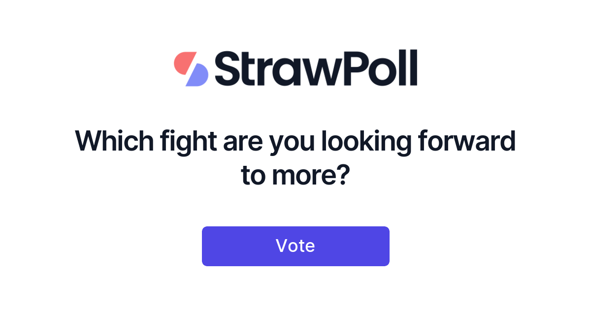 Which fight are you looking forward to more? - Online Poll - StrawPoll
