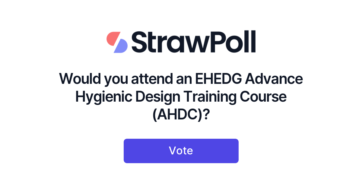 Would you attend an EHEDG Advance Hygienic Design Training Course (AHDC ...