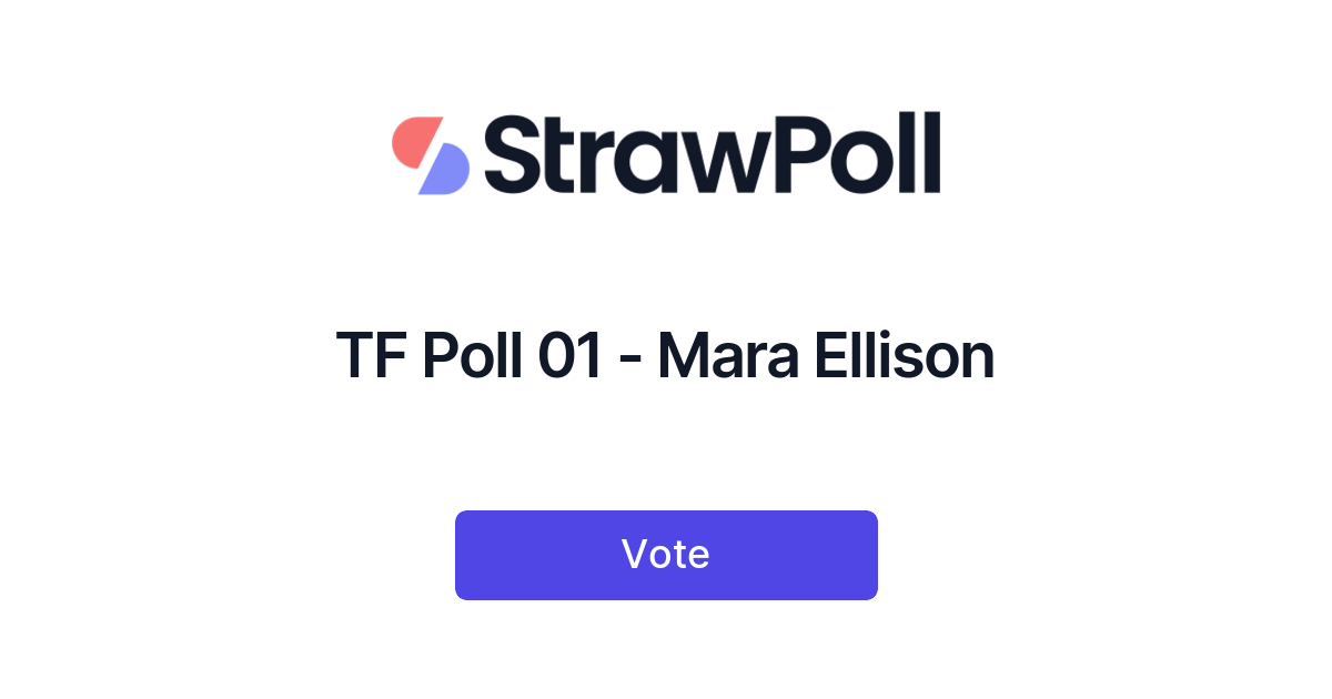 TF Poll 01 - Mara Ellison - StrawPoll