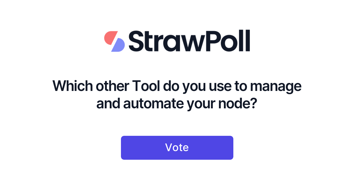 Which other Tool do you use to manage and automate your node? - StrawPoll