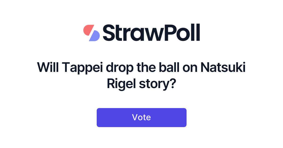 Natsuki Rigel Al Will Tappei drop the ball on Natsuki Rigel story? - StrawPoll