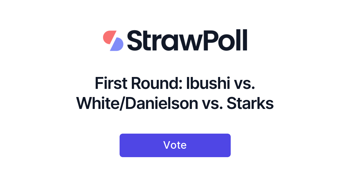 First Round: Ibushi vs. White/Danielson vs. Starks - StrawPoll