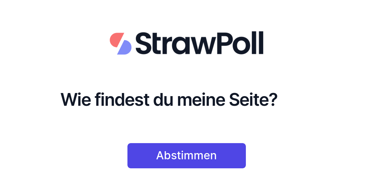 Wie findest du meine Seite?💕🙉 Straw Poll