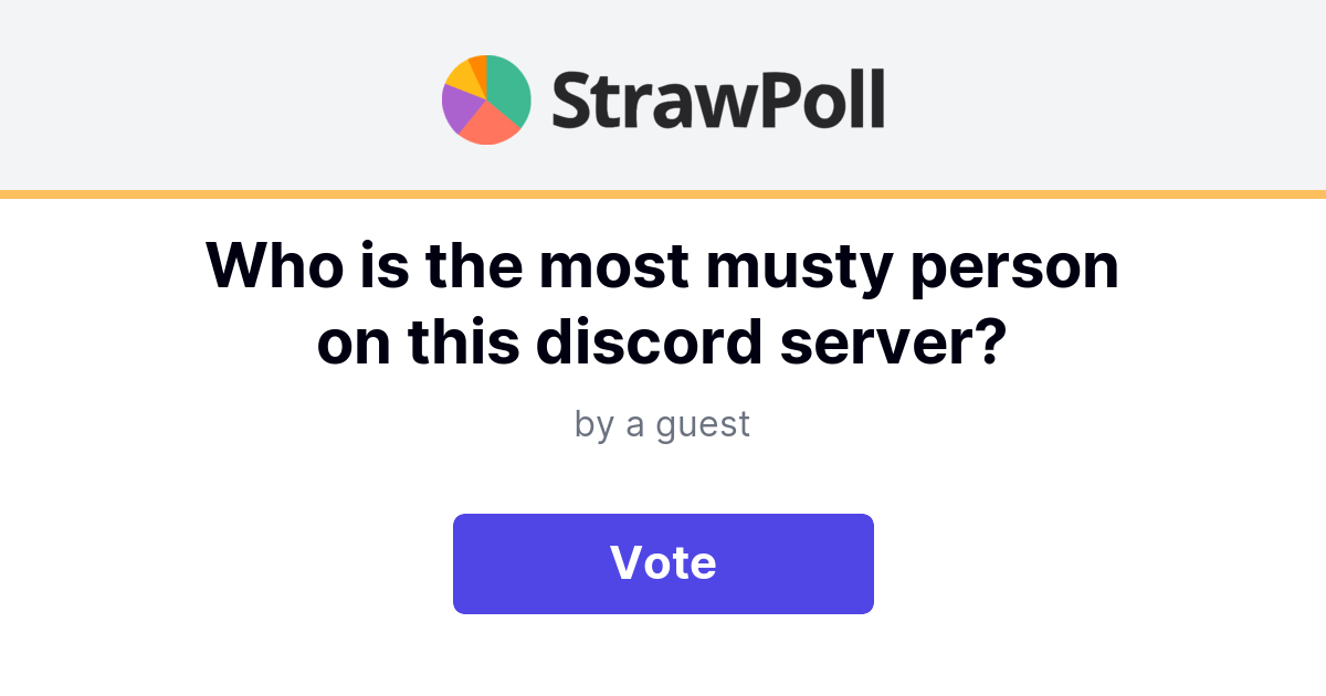 who-is-the-most-musty-person-on-this-discord-serve-online-poll-strawpoll