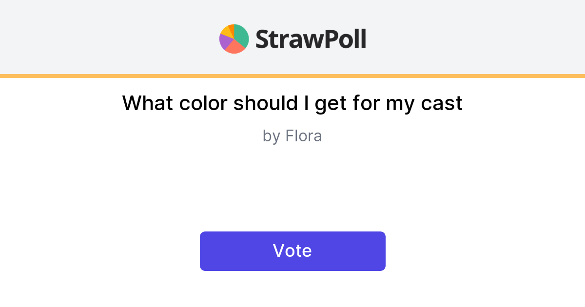 what-color-should-i-get-for-my-cast-online-poll-strawpoll