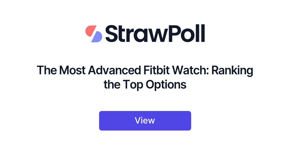The Most Advanced Fitbit Watch: Ranking the Top Options - StrawPoll