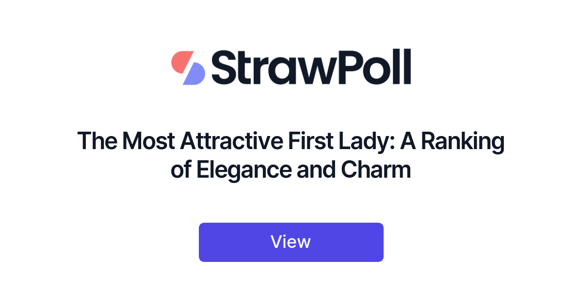 The Most Attractive First Lady, Ranked - StrawPoll
