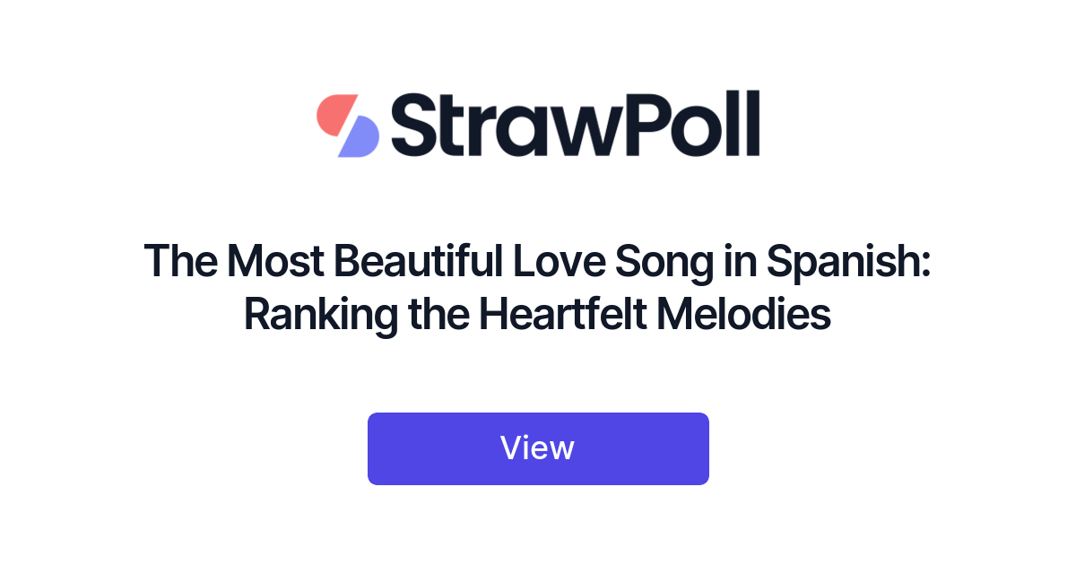 the-most-beautiful-love-song-in-spanish-ranked-strawpoll