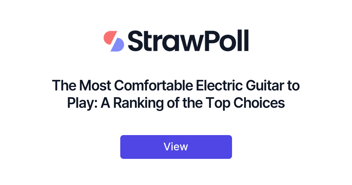 The Most Comfortable Electric Guitar to Play Ranked StrawPoll