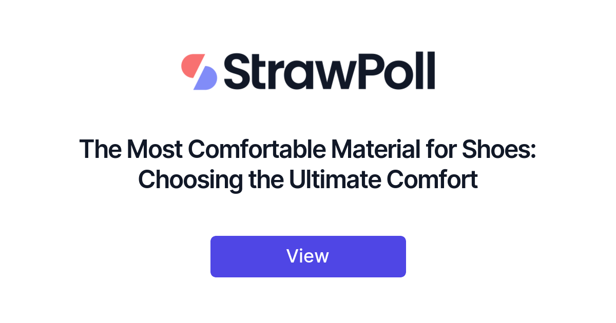 The Most Comfortable Material for Shoes: Choosing the Ultimate