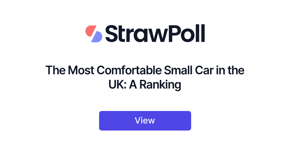 The Most Comfortable Small Car in the UK A Ranking StrawPoll