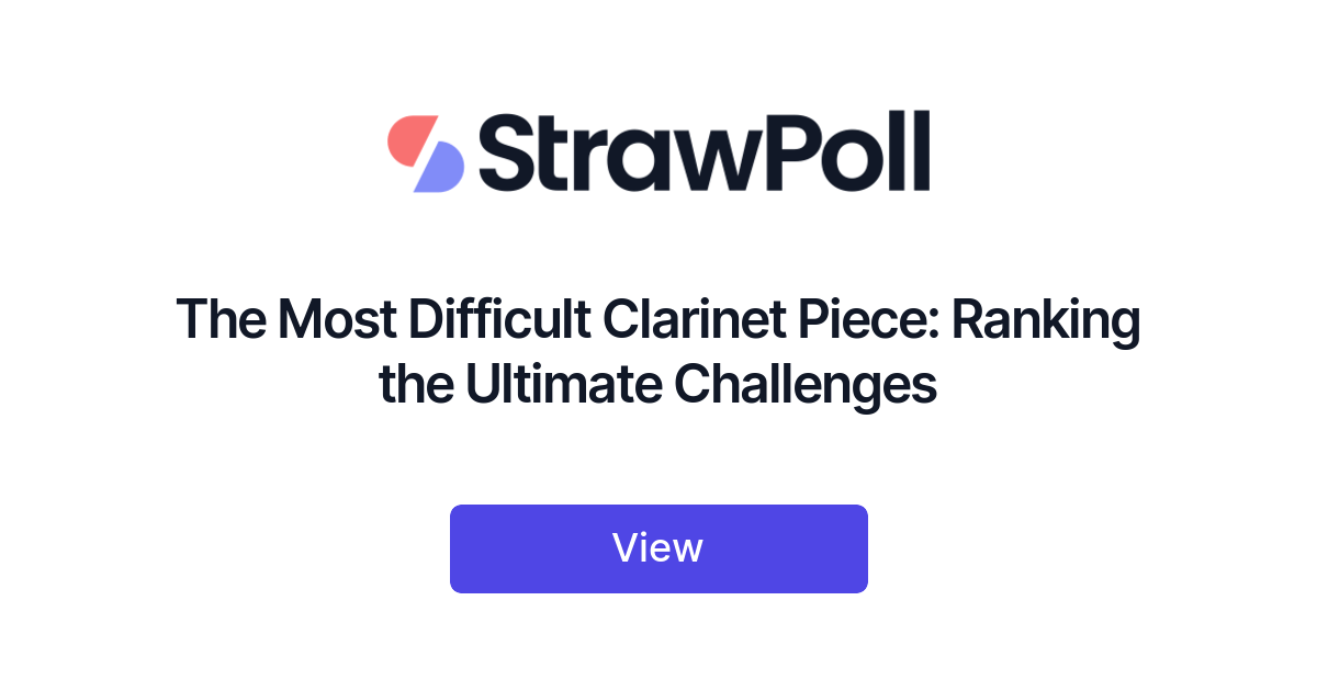 The Most Difficult Clarinet Piece, Ranked - StrawPoll