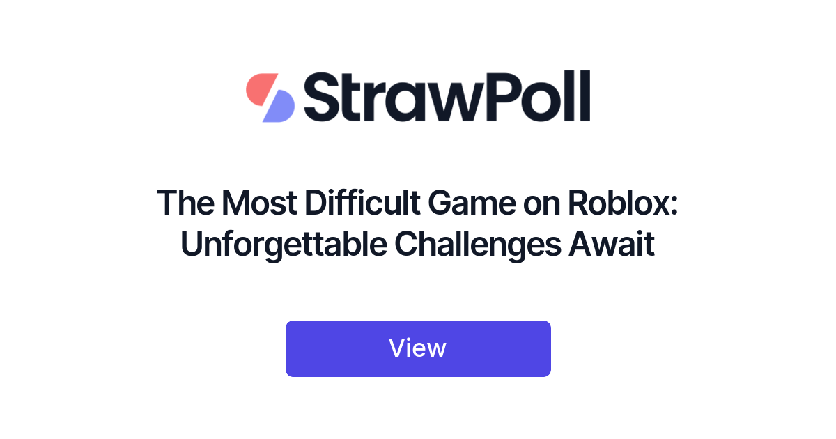 The Most Difficult Game on Roblox: Unforgettable Challenges Await -  StrawPoll