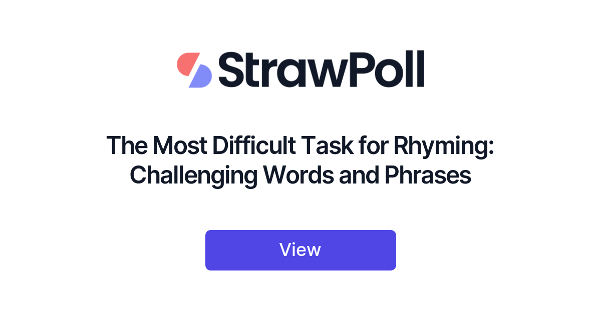 the-most-difficult-task-for-rhyming-ranked-strawpoll