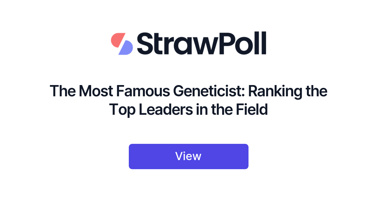 The Most Famous Geneticist, Ranked - StrawPoll