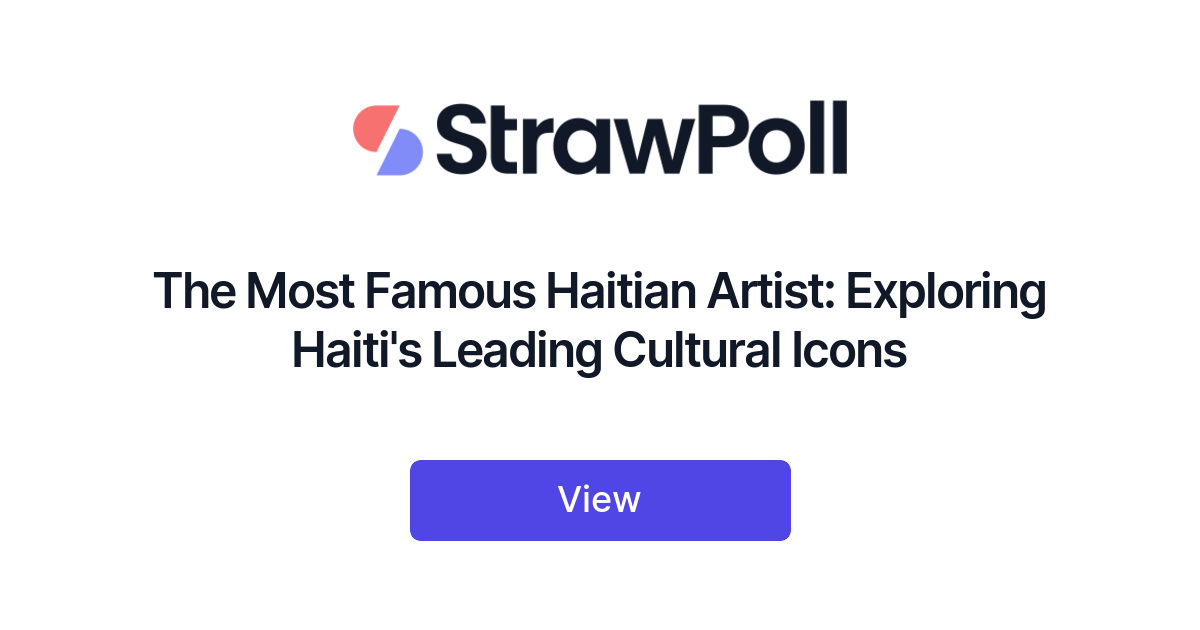 The Most Famous Haitian Artist Ranked StrawPoll Com   Most Famous Haitian Artist C 