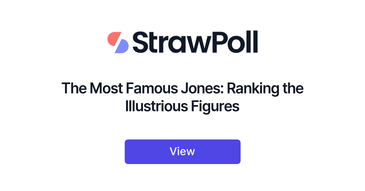 the-most-famous-jones-ranked-strawpoll