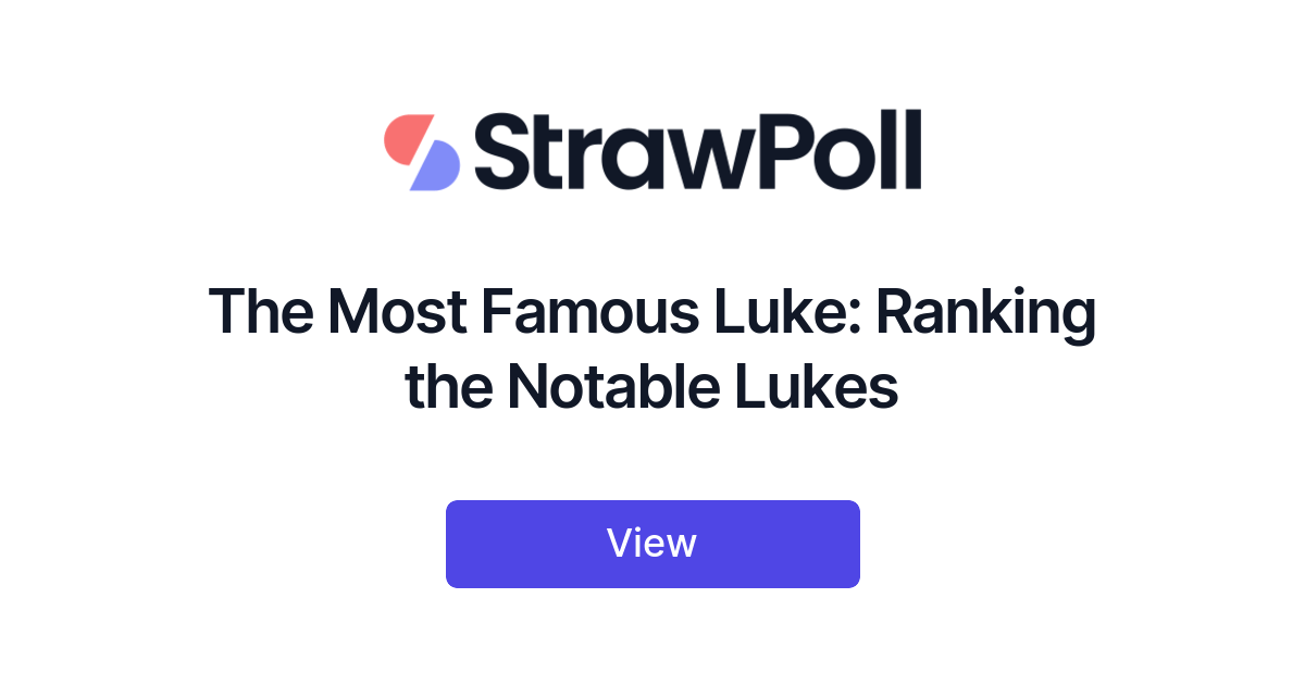 The Most Famous Luke: Ranking the Notable Lukes - StrawPoll