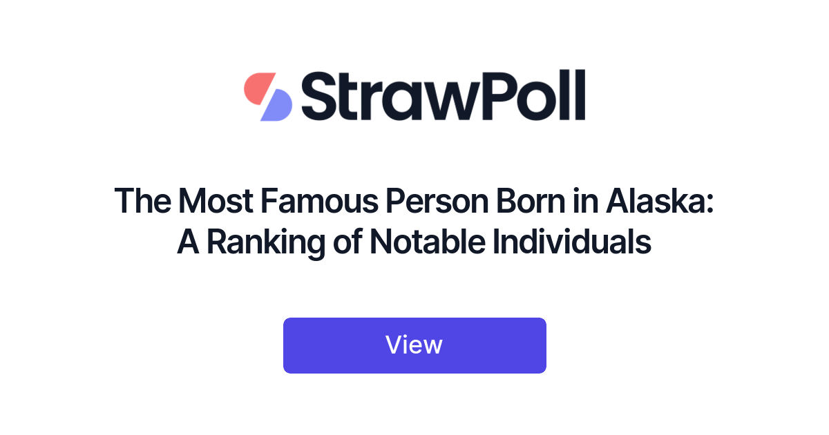 The Most Famous Person Born in Alaska, Ranked - StrawPoll