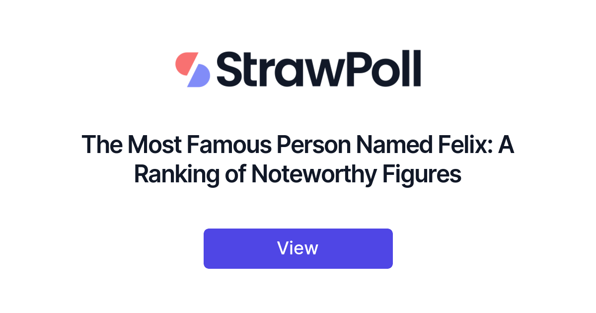 The Most Famous Person Named Felix, Ranked - StrawPoll