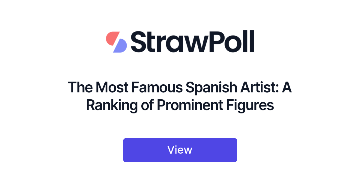 the-most-famous-spanish-artist-a-ranking-of-prominent-figures-strawpoll