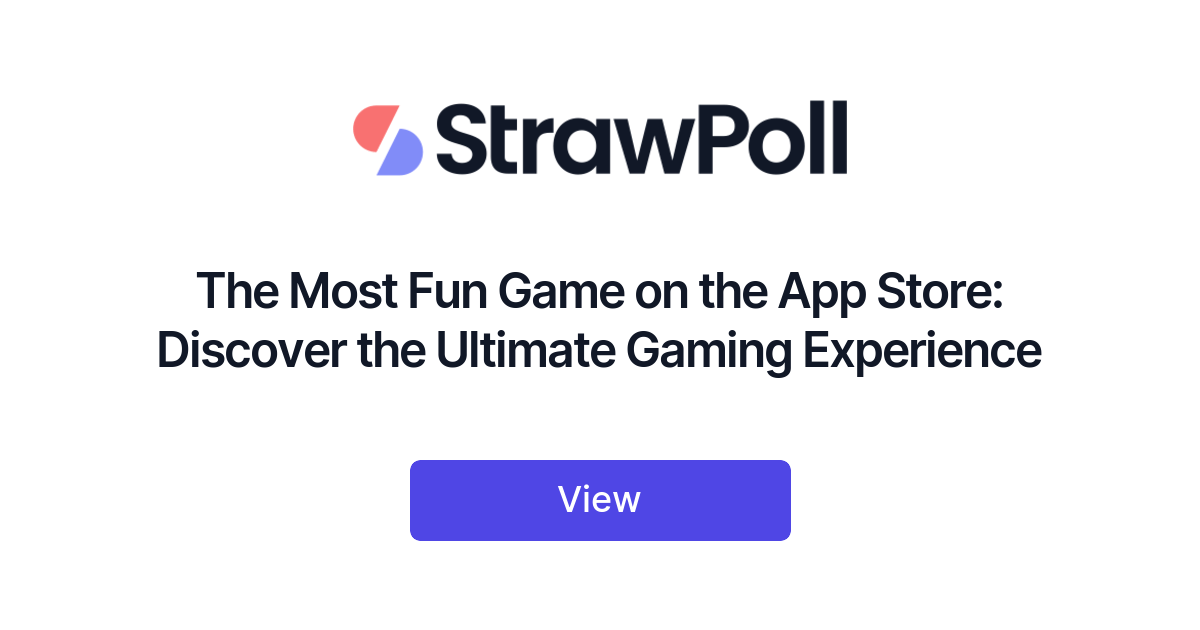 The Most Fun Game on the App Store: Discover the Ultimate Gaming Experience  - StrawPoll