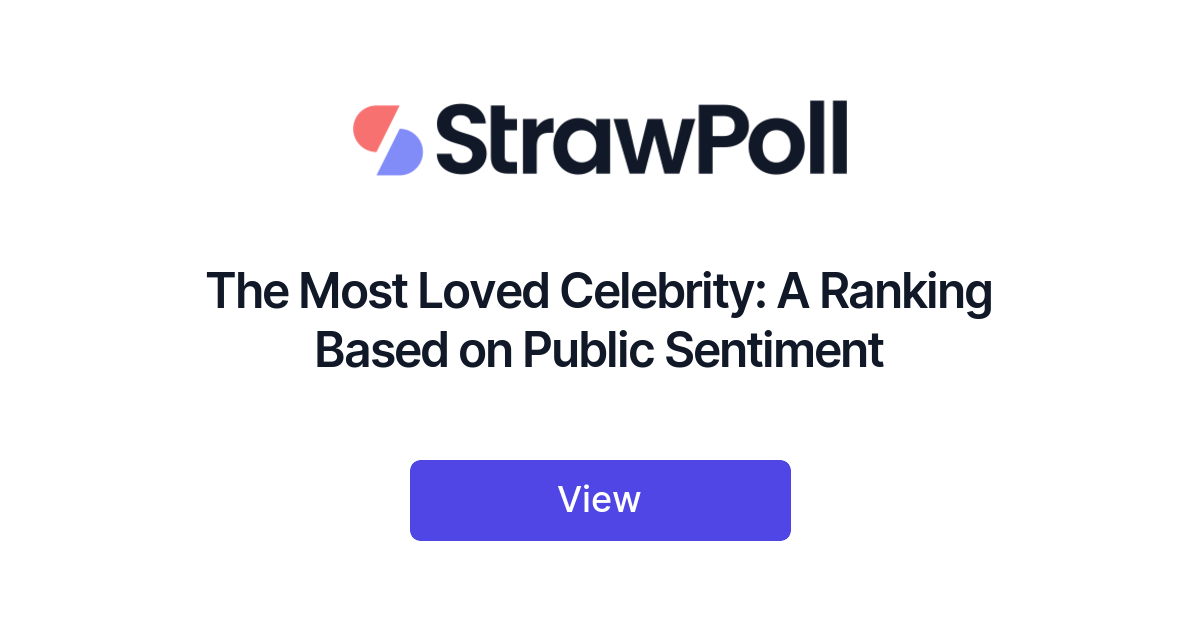 The Most Loved Celebrity: A Ranking Based on Public Sentiment - StrawPoll