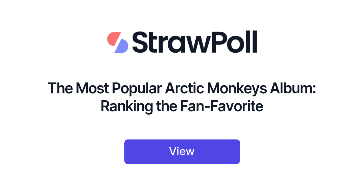 The Most Popular Arctic Monkeys Album: Ranking the Fan-Favorite - StrawPoll