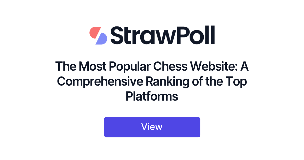 The Most Popular Chess Website: A Comprehensive Ranking of the Top  Platforms - StrawPoll