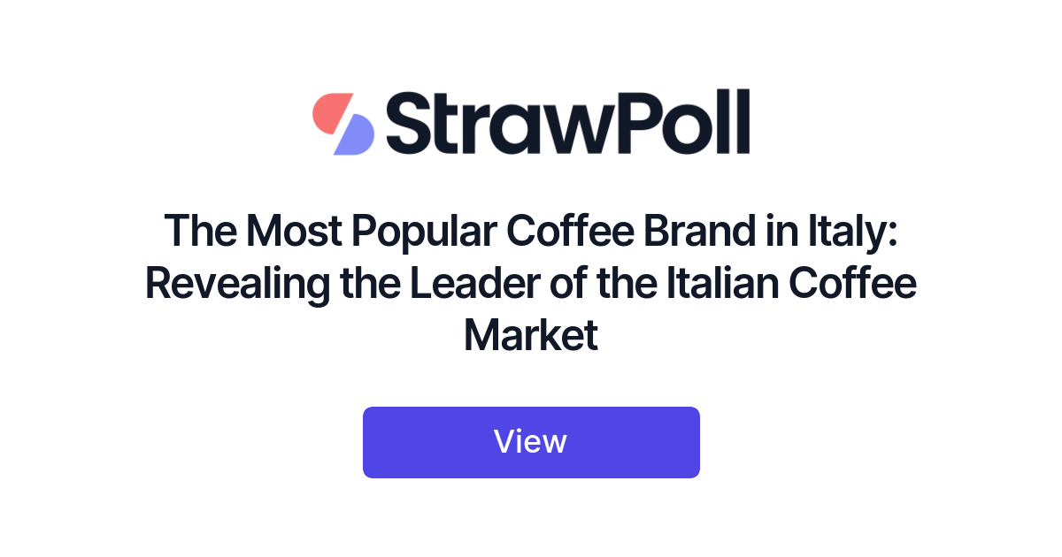 The Most Popular Coffee Brand in Italy: Revealing the Leader of the Italian  Coffee Market - StrawPoll
