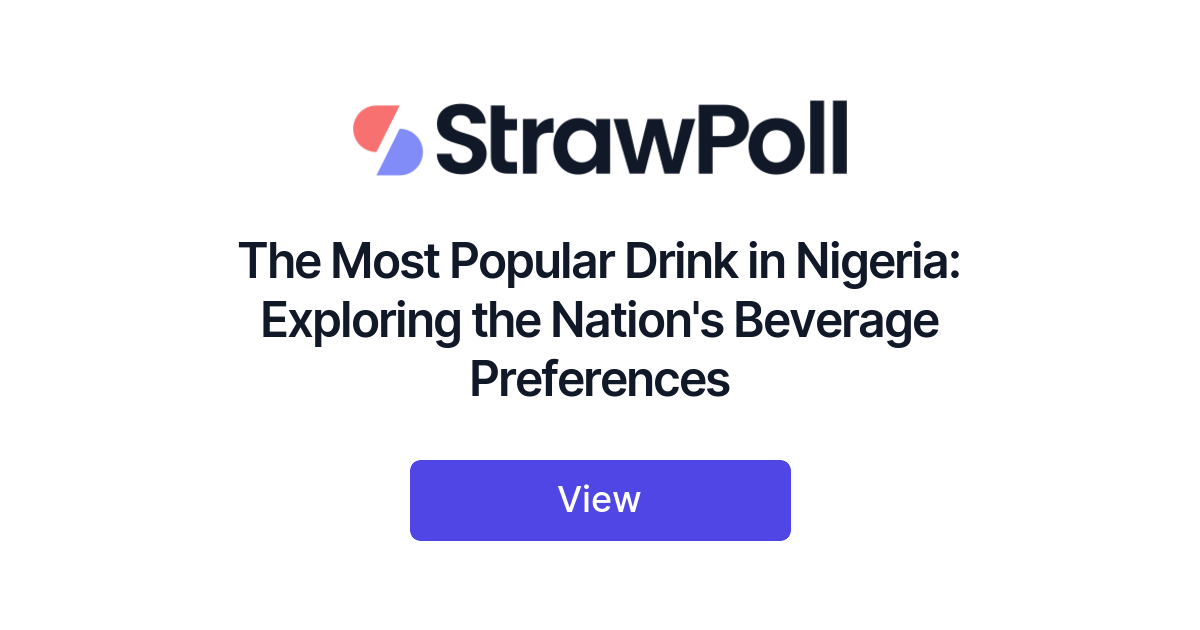 The Most Popular Drink in Nigeria, Ranked