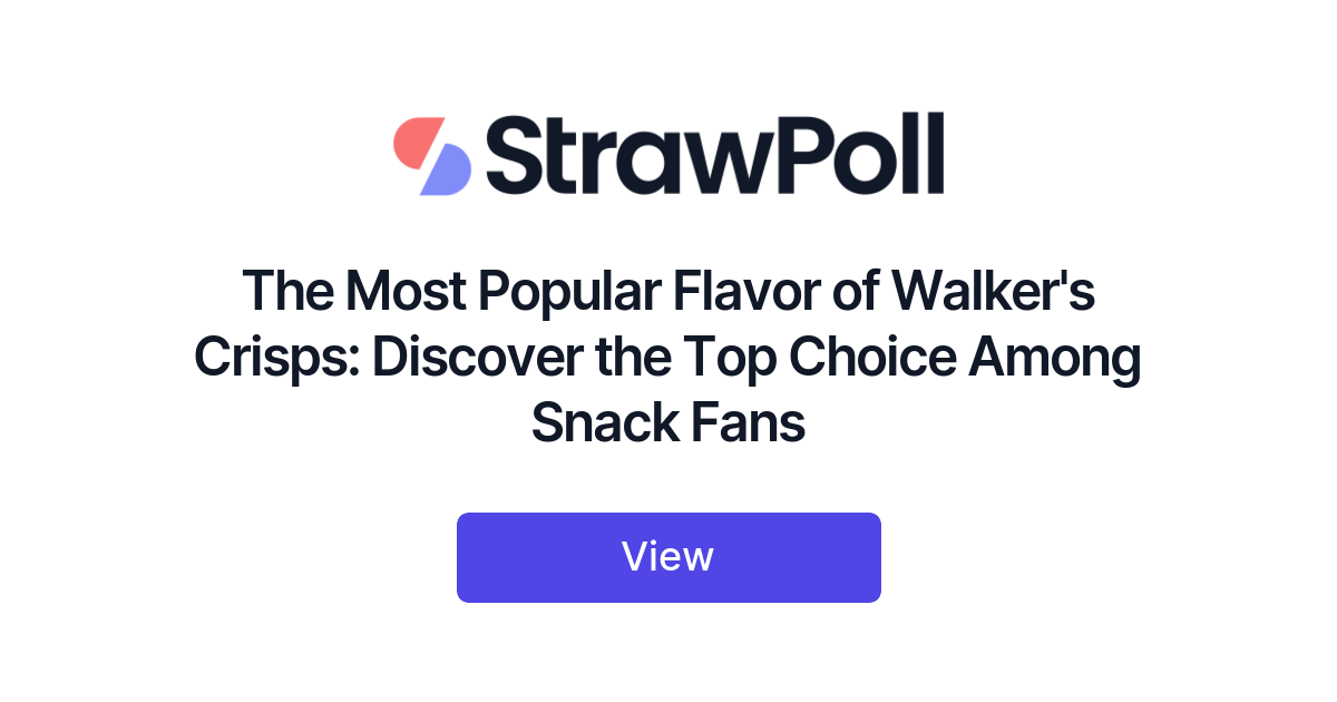 The Most Popular Flavor of Walker's Crisps, Ranked - StrawPoll