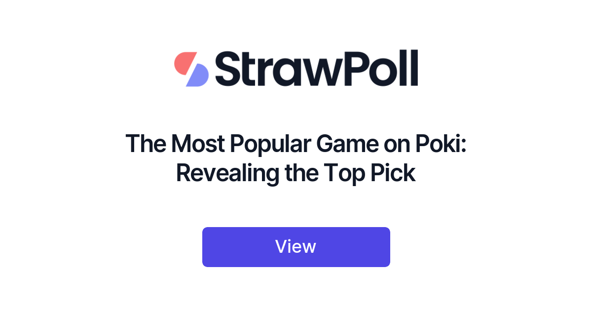 The Most Popular Game on Poki: Revealing the Top Pick - StrawPoll