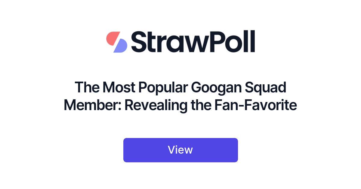 The Most Popular Googan Squad Member: Revealing the Fan-Favorite - StrawPoll