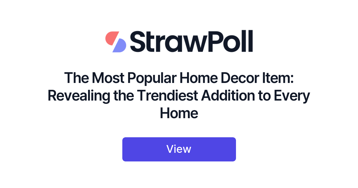 The Most Popular Home Decor Item: Revealing the Trendiest Addition to Every  Home - StrawPoll