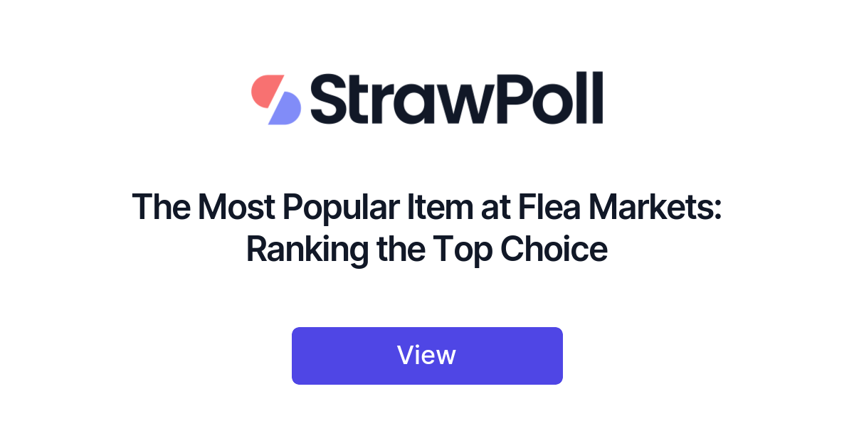The Most Popular Item at Flea Markets, Ranked - StrawPoll