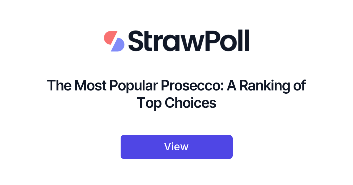 The Most Popular Prosecco: A Ranking of Top Choices - StrawPoll