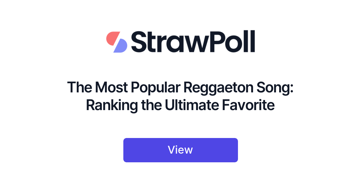 The Most Popular Reggaeton Song, Ranked StrawPoll