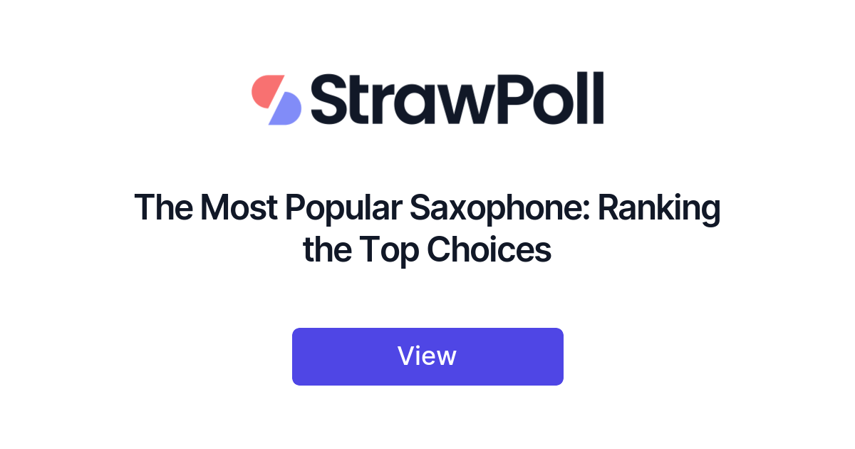 The Most Popular Saxophone, Ranked StrawPoll